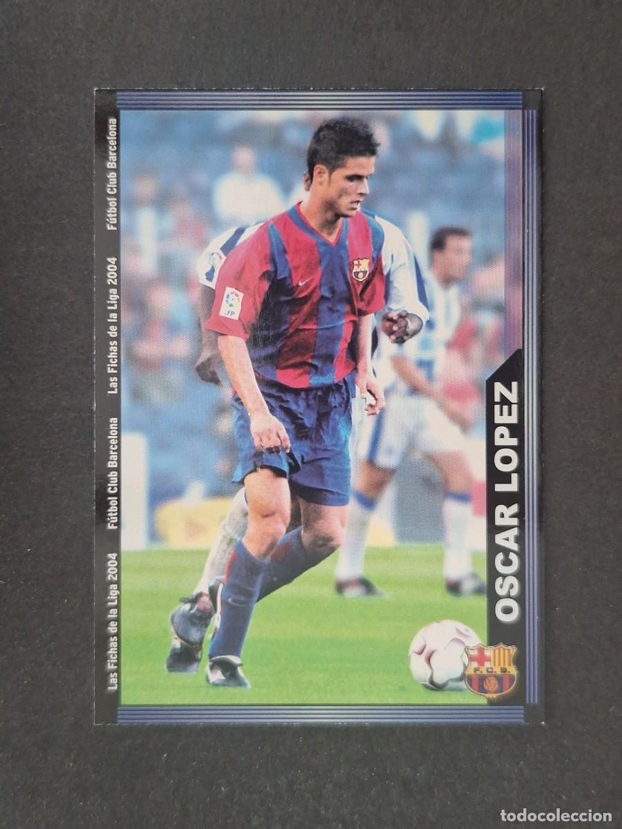 Cromos de f&uacute;tbol: L1 OSCAR LOPEZ F. C. BARCELONA 151 MUNDICROMO LAS FICHAS DE LA LIGA 2004 03 04