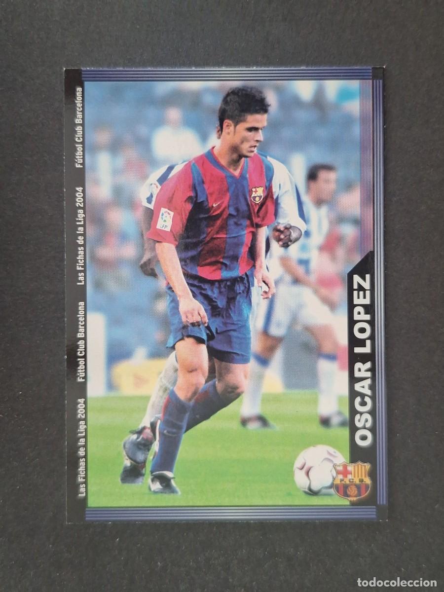 Cromos de f&uacute;tbol: L1 OSCAR LOPEZ F. C. BARCELONA 151 MUNDICROMO LAS FICHAS DE LA LIGA 2004 03 04