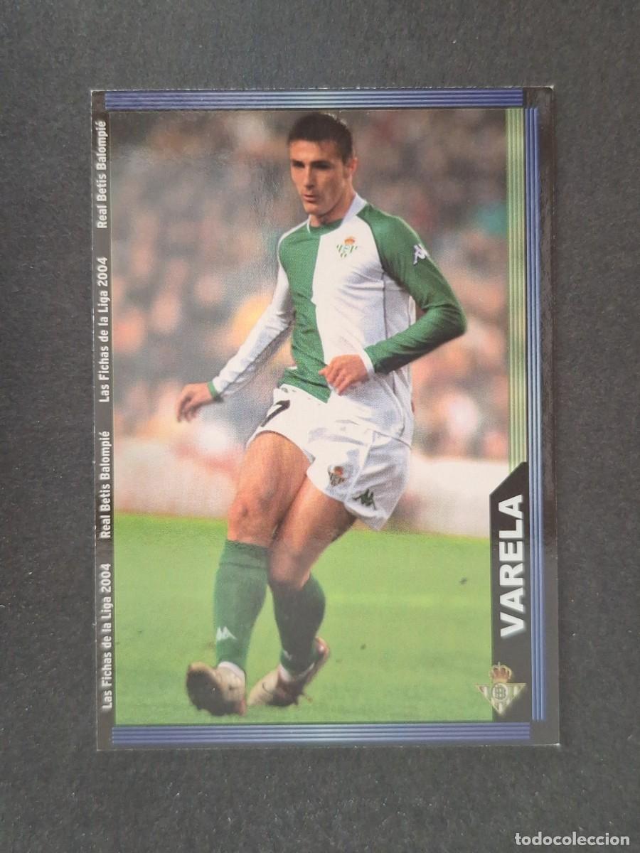 Cromos de f&uacute;tbol: L1 VARELA REAL BETIS BALOMPIE 198 MUNDICROMO LAS FICHAS DE LA LIGA 2004 03 04