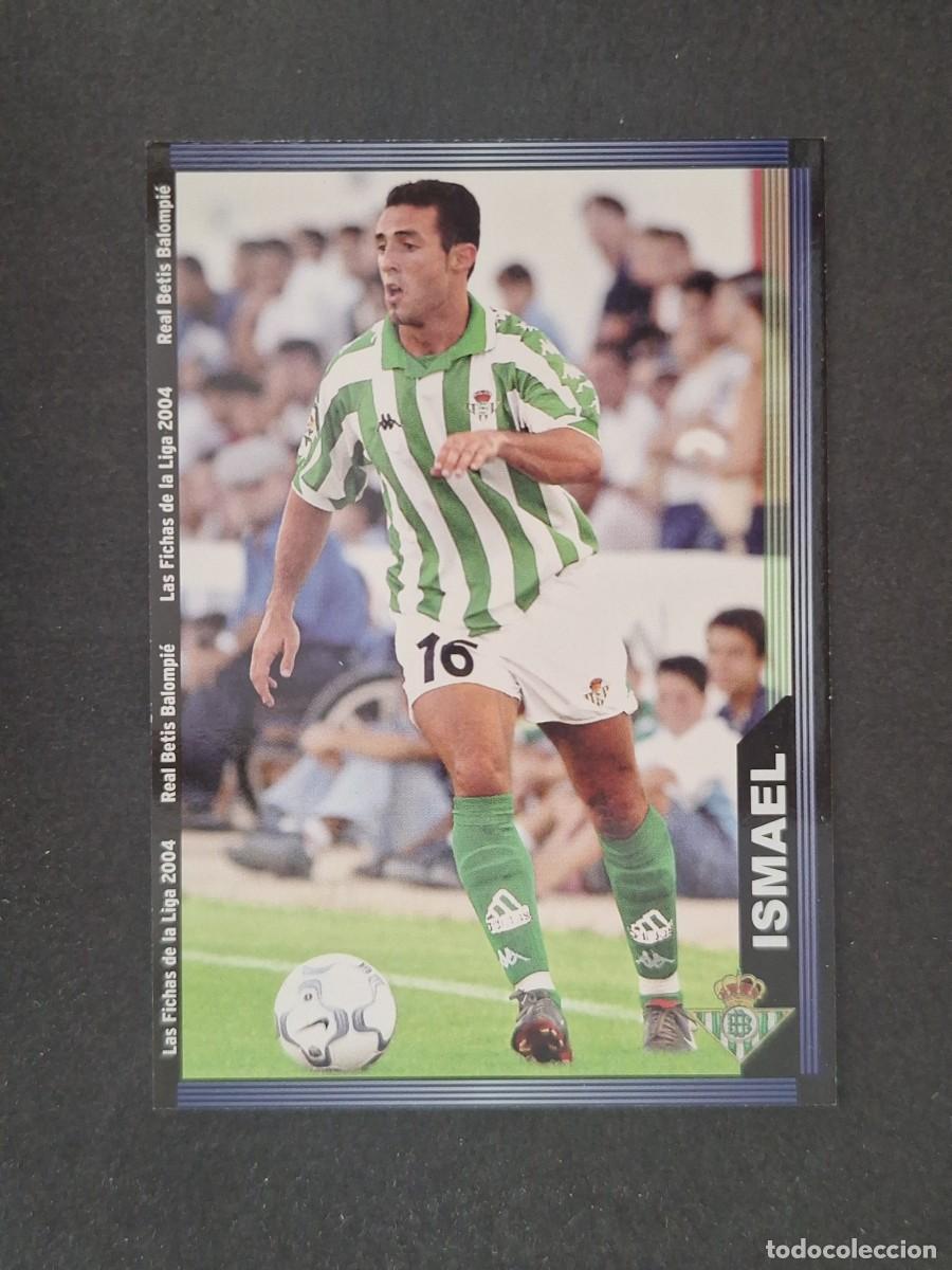 Cromos de f&uacute;tbol: L1 ISMAEL REAL BETIS BALOMPIE 201 MUNDICROMO LAS FICHAS DE LA LIGA 2004 03 04