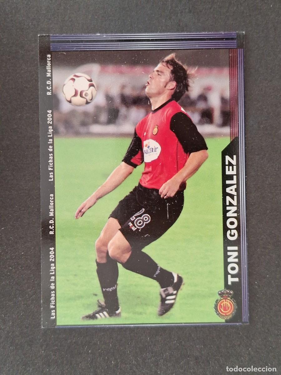 Cromos de f&uacute;tbol: L1 TONI GONZALEZ R. C. D. MALLORCA 233 MUNDICROMO LAS FICHAS DE LA LIGA 2004 03 04