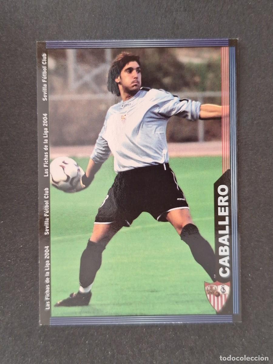Cromos de f&uacute;tbol: L1 CABALLERO SEVILLA F. C. 248 MUNDICROMO LAS FICHAS DE LA LIGA 2004 03 04