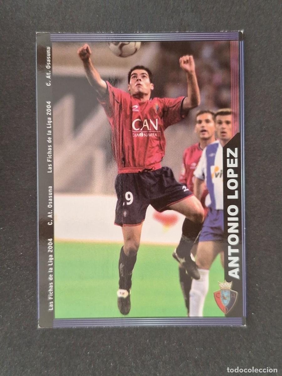 Cromos de f&uacute;tbol: L1 ANTONIO LOPEZ C. A. OSASUNA 278 MUNDICROMO LAS FICHAS DE LA LIGA 2004 03 04