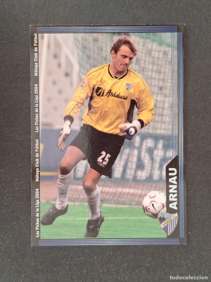 Cromos de f&uacute;tbol: L1 ARNAU MALAGA C. F. 328 MUNDICROMO LAS FICHAS DE LA LIGA 2004 03 04