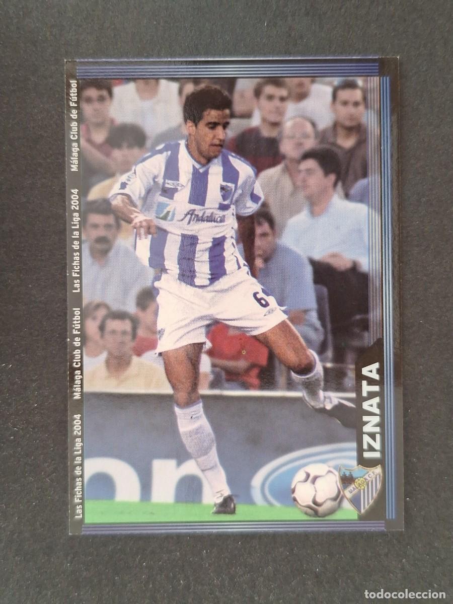 Cromos de f&uacute;tbol: L1 IZNATA MALAGA C. F. 333 MUNDICROMO LAS FICHAS DE LA LIGA 2004 03 04