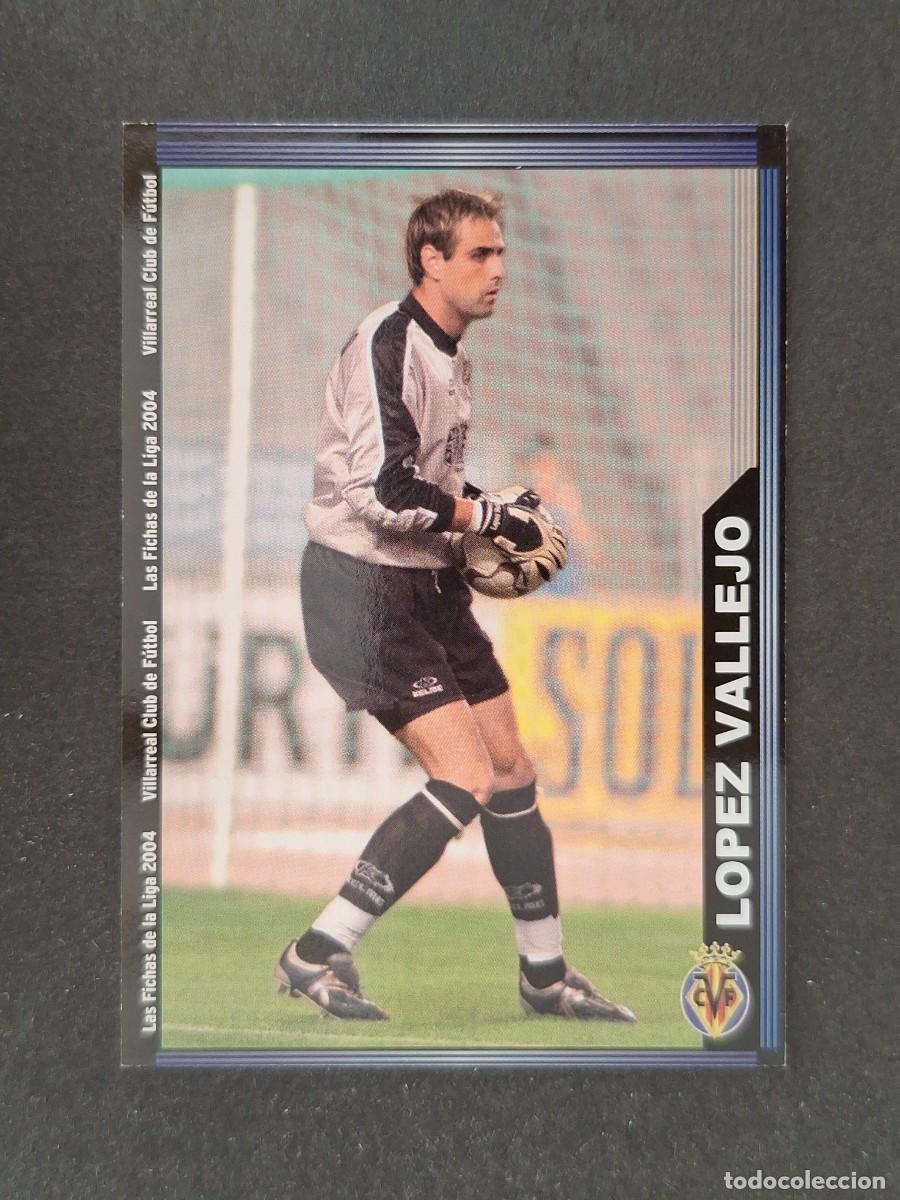 Cromos de f&uacute;tbol: L1 LOPEZ VALLEJO VILLARREAL C. F. 383 MUNDICROMO LAS FICHAS DE LA LIGA 2004 03 04