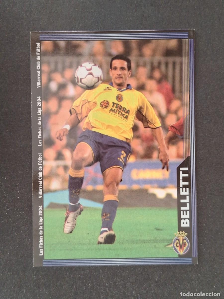 Cromos de f&uacute;tbol: L1 BELLETTI VILLARREAL C. F. 389 MUNDICROMO LAS FICHAS DE LA LIGA 2004 03 04