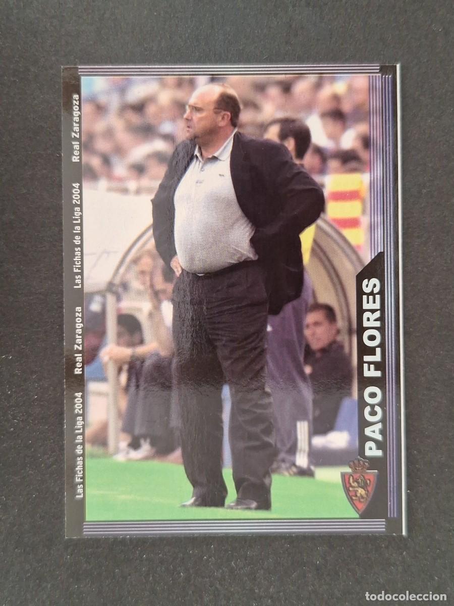 Cromos de f&uacute;tbol: L1 PACO FLORES ENTRENADOR REAL ZARAGOZA 489 MUNDICROMO LAS FICHAS DE LA LIGA 2004 03 04