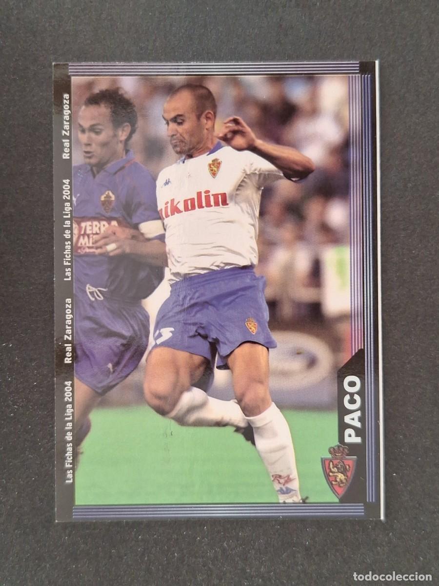 Cromos de f&uacute;tbol: L1 PACO REAL ZARAGOZA 494 MUNDICROMO LAS FICHAS DE LA LIGA 2004 03 04
