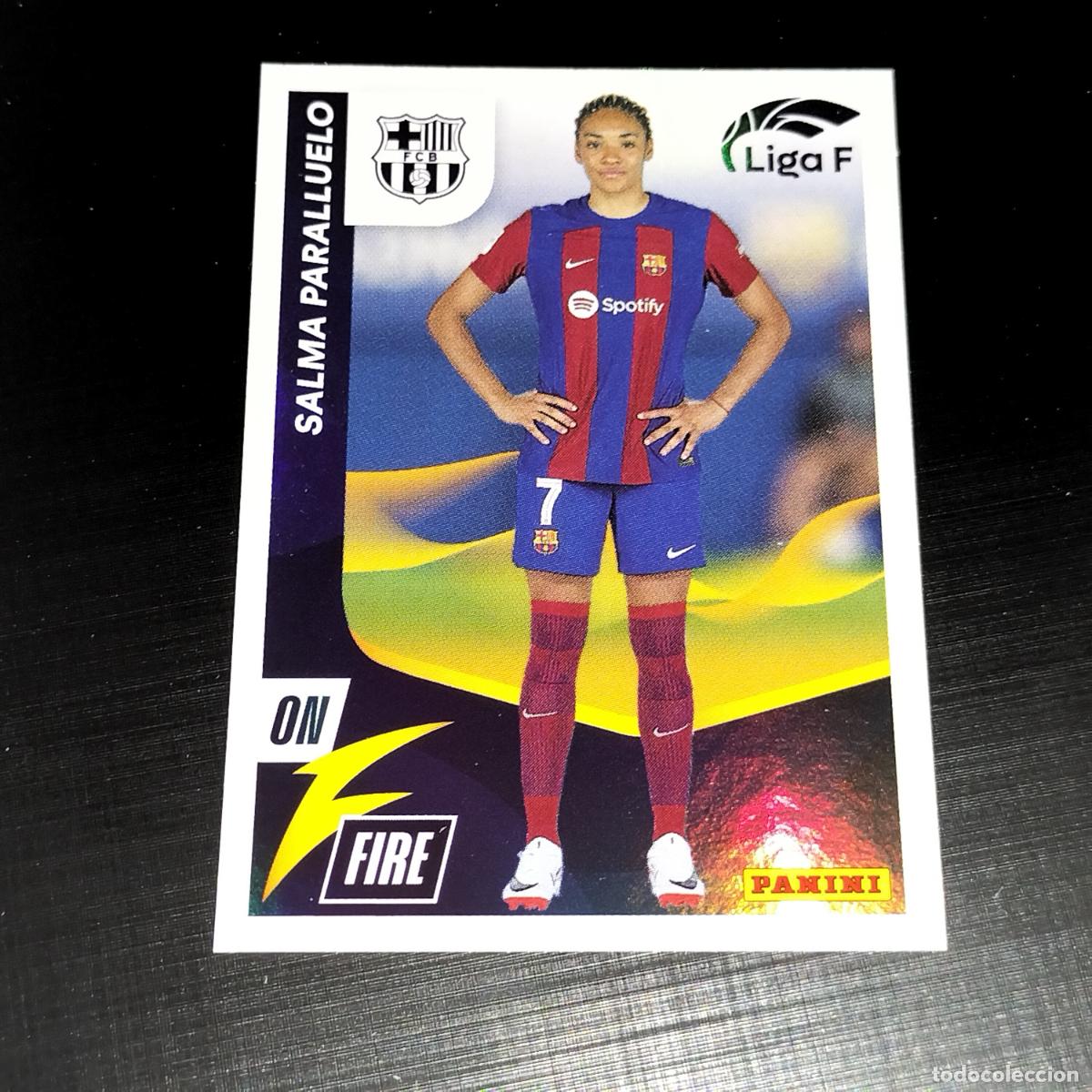 Cromos de Futebol: N&ordm; 354 SALMA PARALLUELO ON FIRE FC BARCELONA CROMOS LIGA F FEMENINA PANINI 2023 2024 23 24