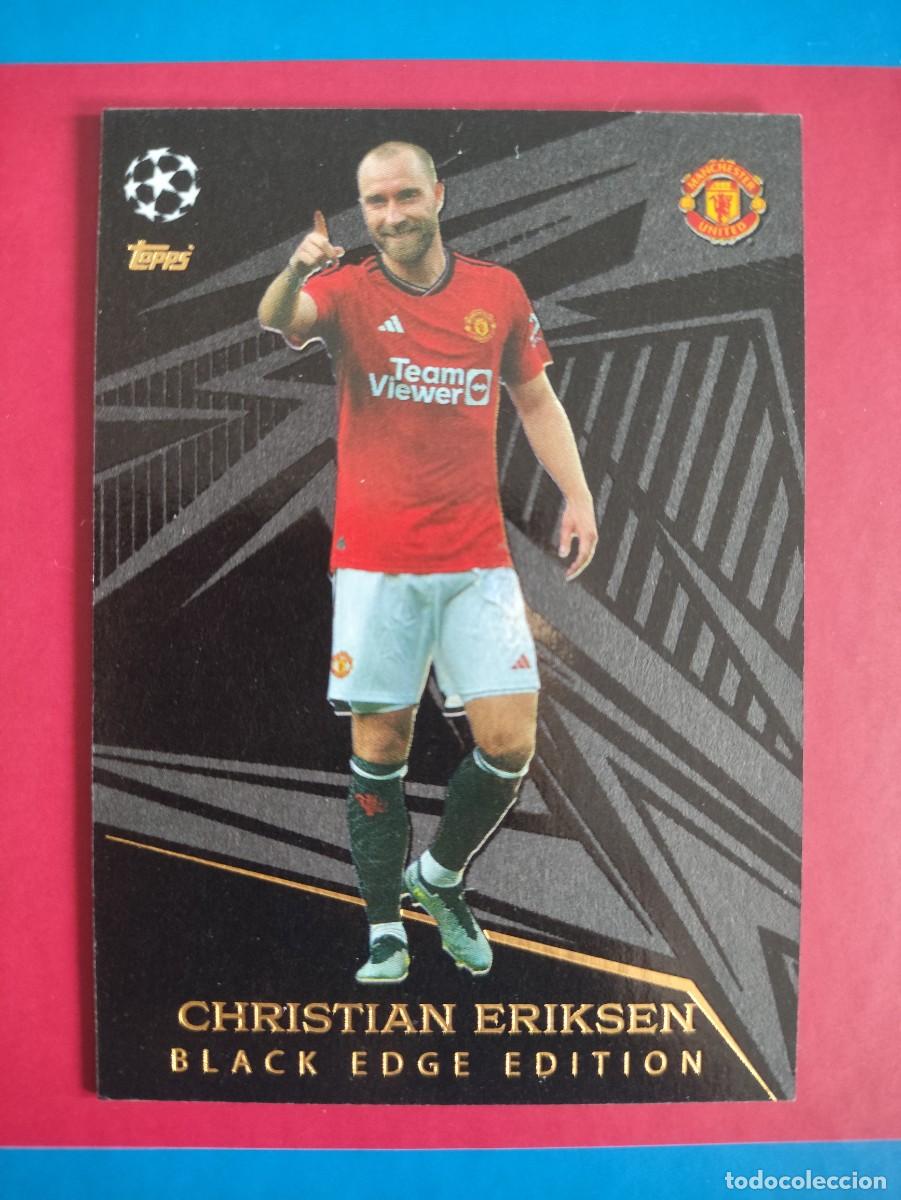Cromos de f&uacute;tbol: 254 CHRISTIAN ERIKSEN BLACK EDGE EDITION MANCHESTER UNITED TOPPS CHAMPIONS LEAGUE