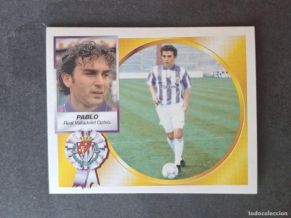 Cromos de f&uacute;tbol: L4 PABLO VERSION HELIOS REAL VALLADOLID COLOCA LIGA ESTE 1994 1995 94 95 SIN PEGAR NUNCA PEGADO