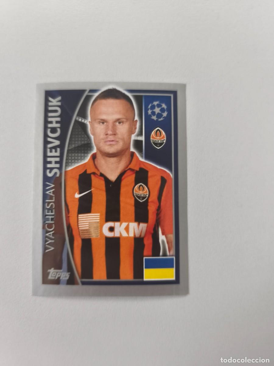 Cromos de f&uacute;tbol: STICKERS CHAMPIONS LEAGUE 16 17 2016 2017 TOPPS VYACHESLAV SHEVCHUK 49 Shajtar Donetsk CJU