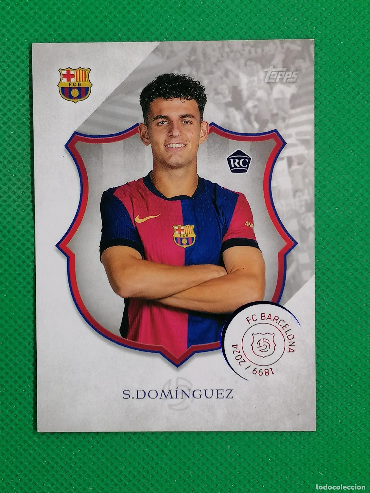Cromos de f&uacute;tbol: 4 S DOMINGUEZ ROOKIE BASE CARD ⚽ TOPPS BARCELONA 125 LEGACY 24 25 2024 2025 ⚽