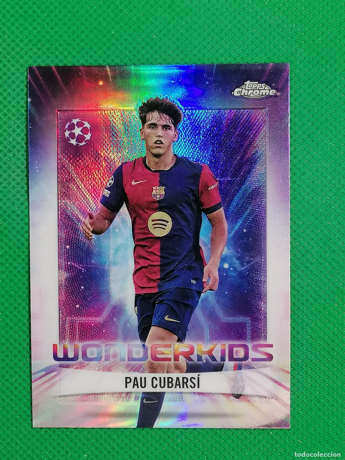 Cromos de f&uacute;tbol: WK-13 WK13 PAU CUBARSI BARCELONA WONDERKIDS ⚽ TOPPS CHROME UCC 24 25 2024 2025 ⚽