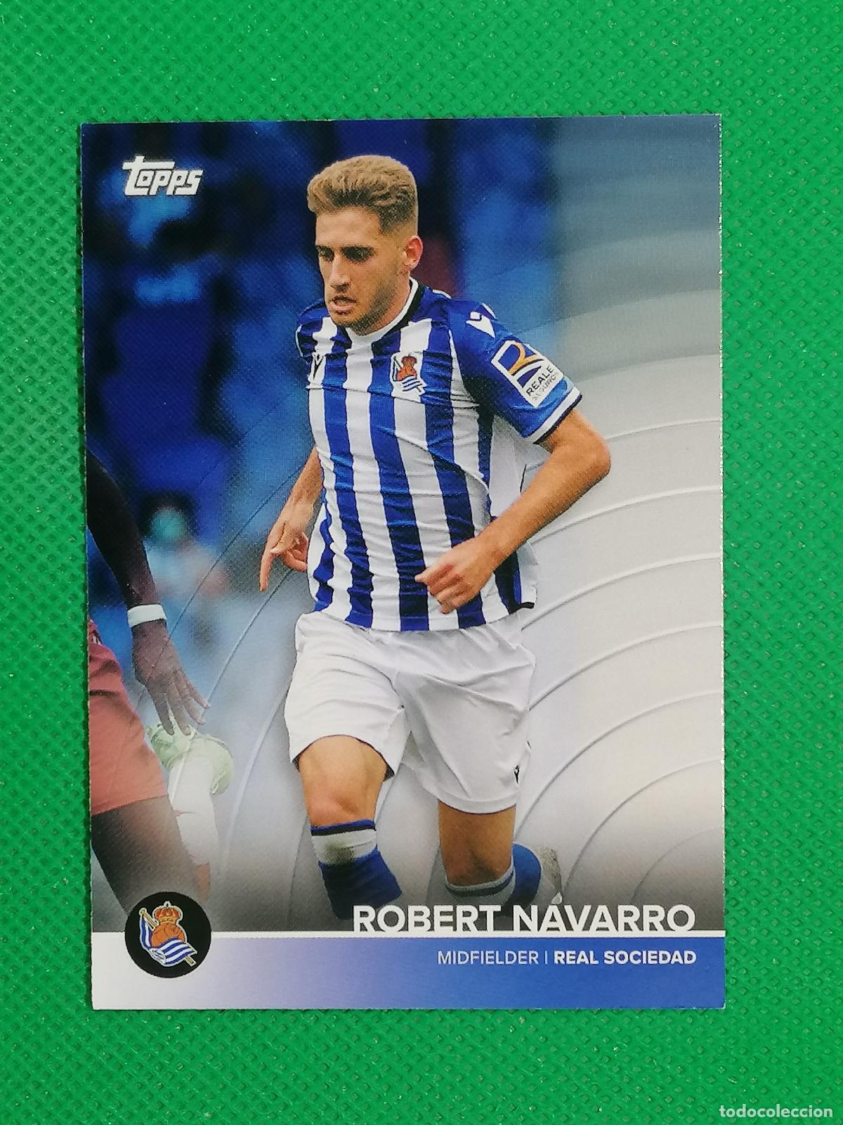 Cromos de f&uacute;tbol: 26 ROBERT NAVARRO ⚽ REAL SOCIEDAD FAN SET TOPPS 21 22 2021 2022 ⚽