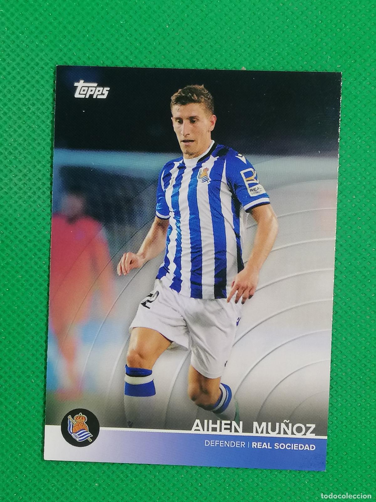 Cromos de f&uacute;tbol: 4 AIHEN MU&Ntilde;OZ ⚽ REAL SOCIEDAD FAN SET TOPPS 21 22 2021 2022 ⚽