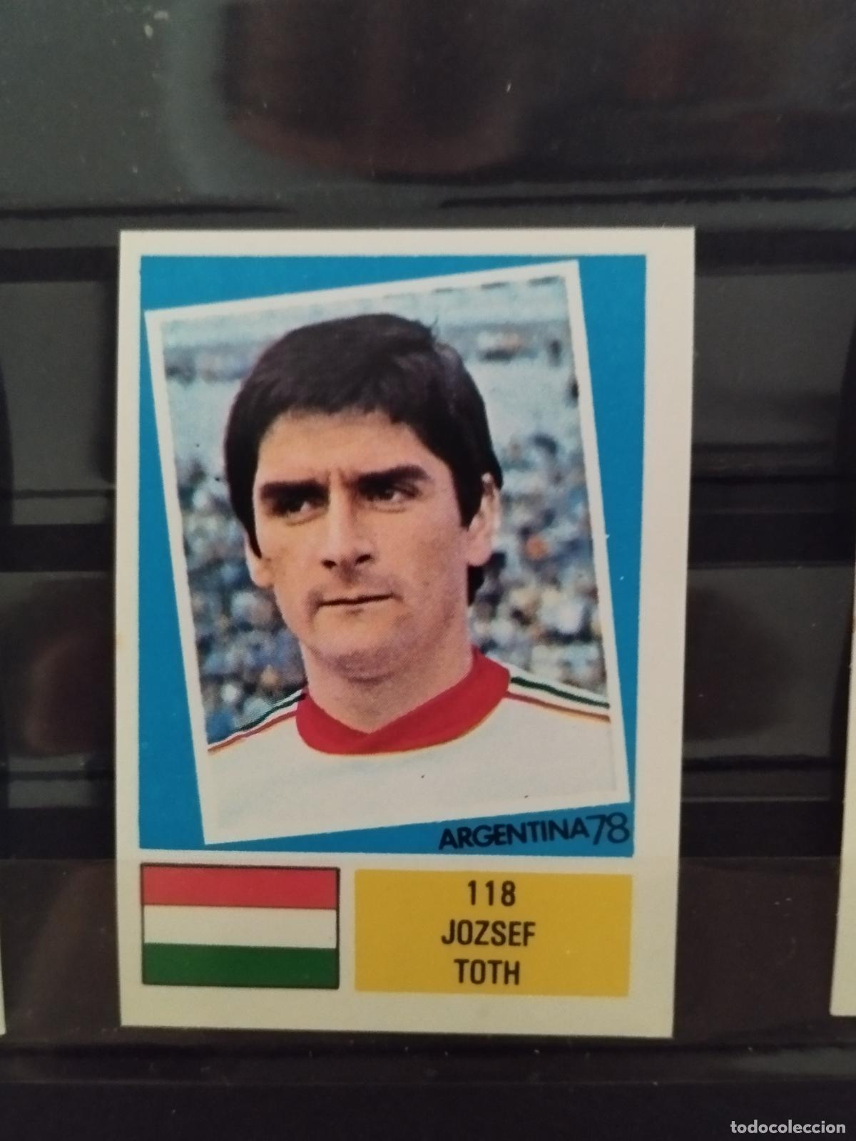 Cromos de f&uacute;tbol: MUNDIAL DE FUTBOL ARGENTINA 1978. ED. FHER. N 118. JOZSEF TOTH. HUNGRIA.