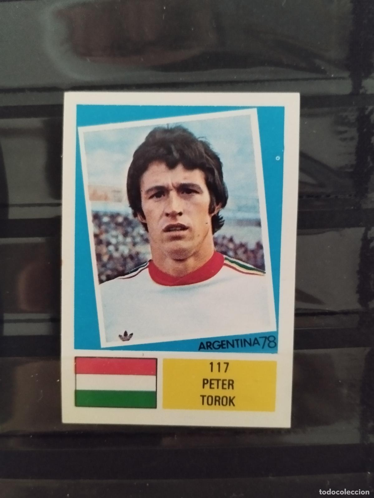 Cromos de f&uacute;tbol: MUNDIAL DE FUTBOL ARGENTINA 1978. ED. FHER. N 117. PETER TOROK. HUNGRIA.