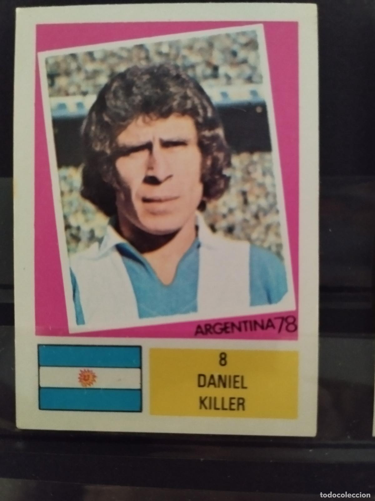 Cromos de f&uacute;tbol: MUNDIAL DE FUTBOL ARGENTINA 1978. ED. FHER. N 8. DANIEL KILLER. ARGENTINA.