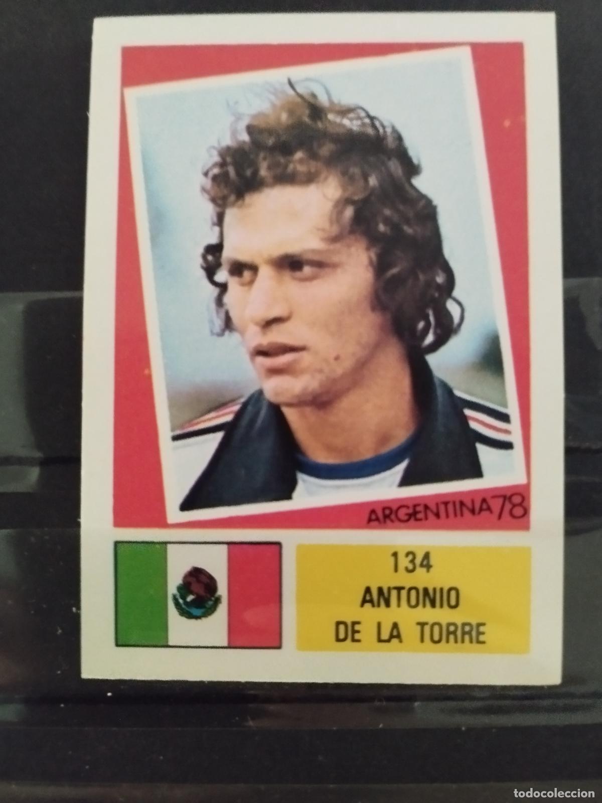 Cromos de f&uacute;tbol: MUNDIAL DE FUTBOL ARGENTINA 1978. ED. FHER. N 134. ANTONIO DE LA TORRE. MEXICO.