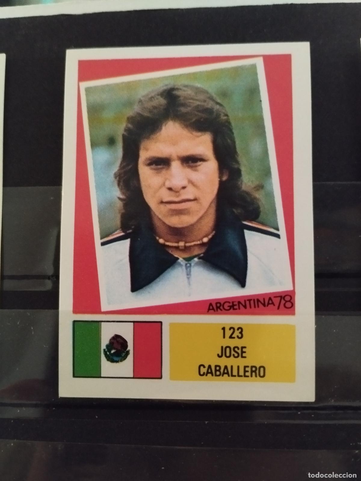 Cromos de f&uacute;tbol: MUNDIAL DE FUTBOL ARGENTINA 1978. ED. FHER. N 123. JOSE CABALLERO. MEXICO.