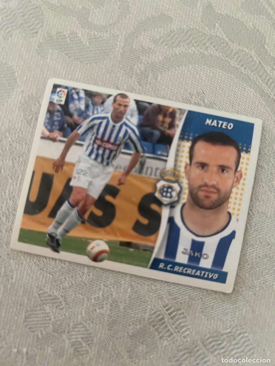 Cromos de f&uacute;tbol: MATEO RC RECREATIVO SIN PEGAR LIGA ESTE 06 07