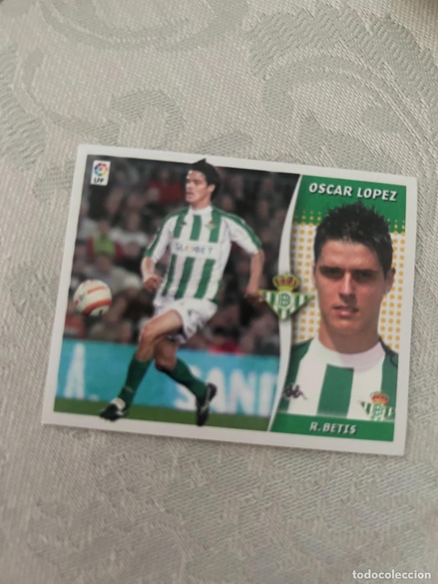 Cromos de f&uacute;tbol: OSCAR LOPEZ BETIS REAL BETIS BAJA SIN PEGAR LIGA ESTE 2006 2007