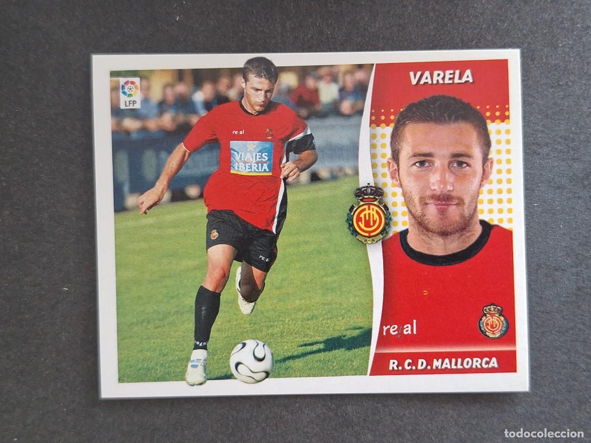 Cromos de f&uacute;tbol: L6 VARELA R. C. D. MALLORCA LIGA ESTE 2006 2007 06 07 NUNCA PEGADO SIN PEGAR