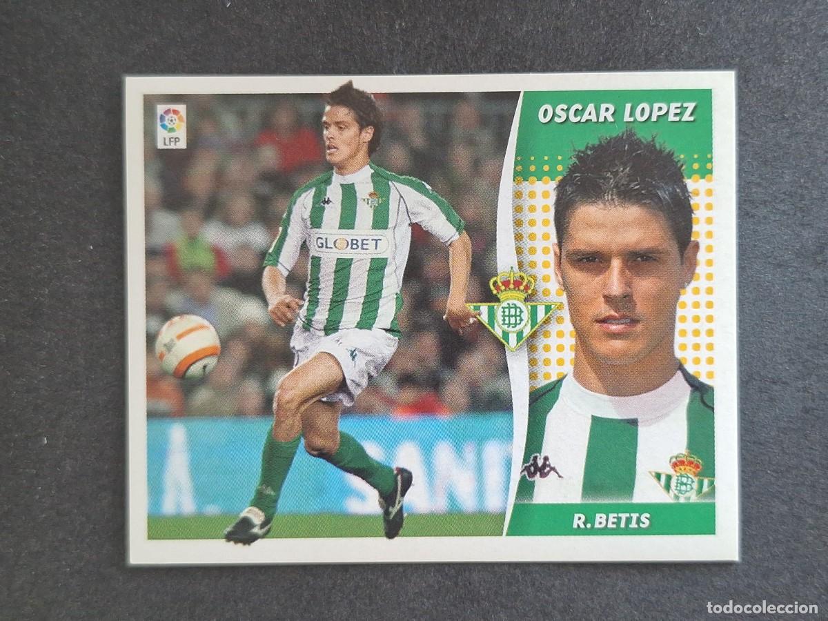 Cromos de f&uacute;tbol: L6 OSCAR LOPEZ REAL BETIS BALOMPIE LIGA ESTE 2006 2007 06 07 NUNCA PEGADO SIN PEGAR