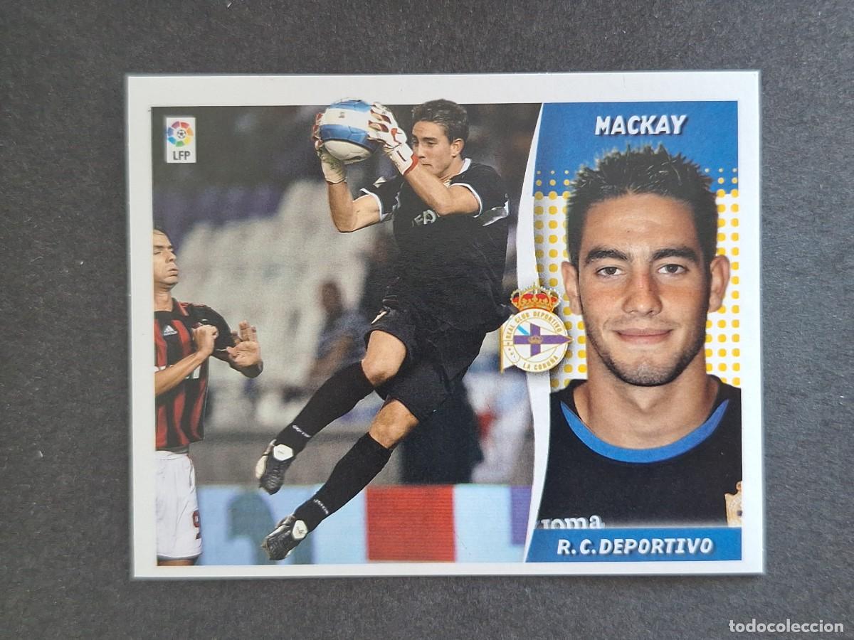 Cromos de f&uacute;tbol: L6 MACKAY DEPORTIVO DE LA CORU&Ntilde;A COLOCA LIGA ESTE 2006 2007 06 07 NUNCA PEGADO SIN PEGAR