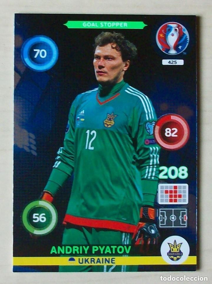 Cromos de f&uacute;tbol: 425 ANDRIY PYATOV UKRANIA FICHAS ALBUM ADRENALYN XL EUROCOPA FRANCIA 2016