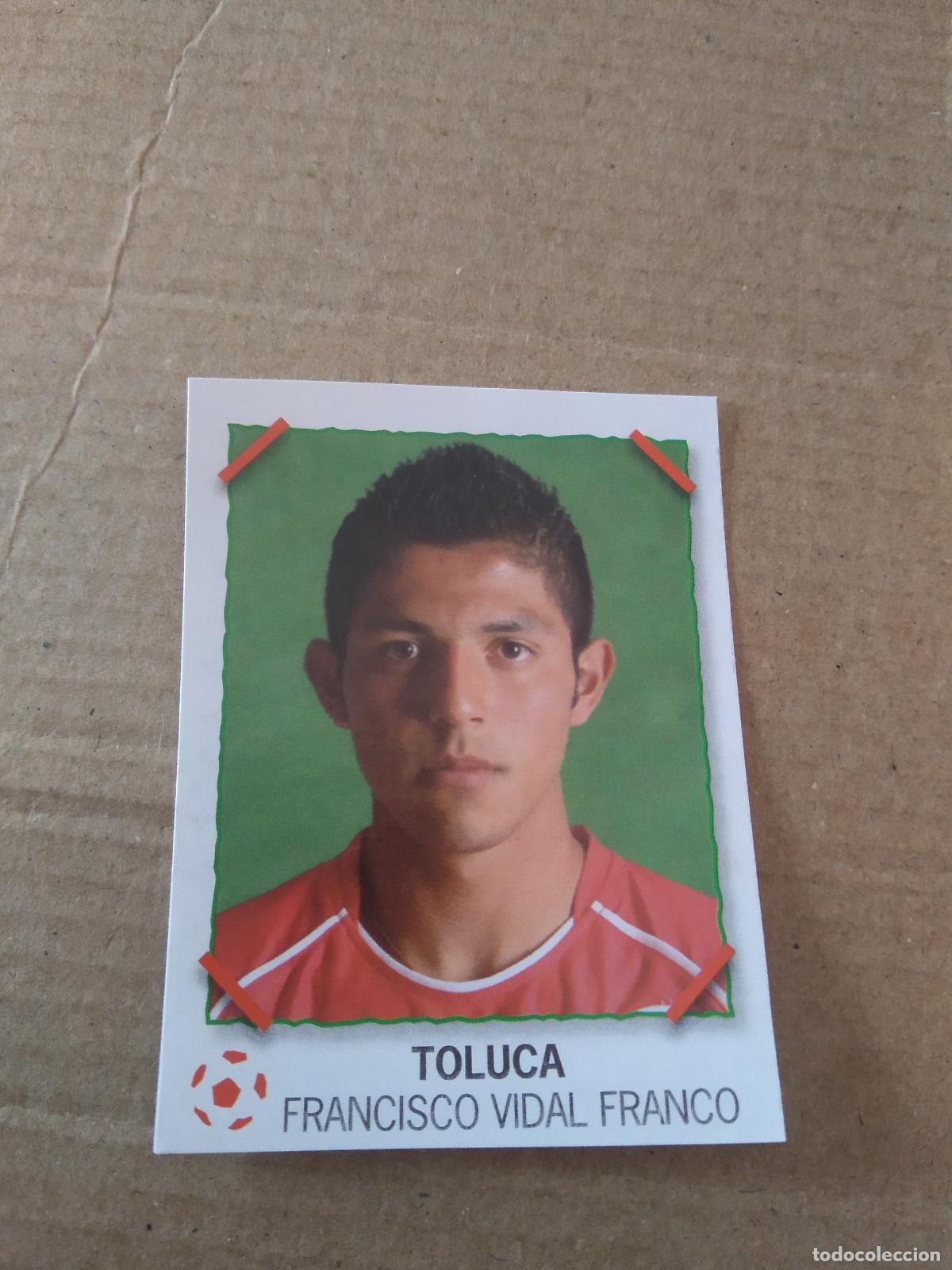 Cromos de f&uacute;tbol: FRANCISCO VIDAL FRANCO TOLUCA CROMO PANINI LIGA M&Eacute;XICO F&Uacute;TBOL SUPERFUTBOL SUPER FUTBOL 2007