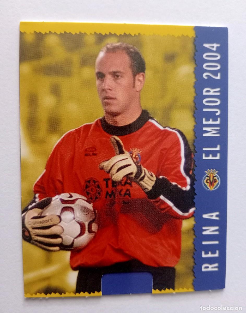 Cromos de f&uacute;tbol: CROMO FUTBOL VILLARREAL C.F. MUNDI CROMO 2004-2005: REINA EL MEJOR