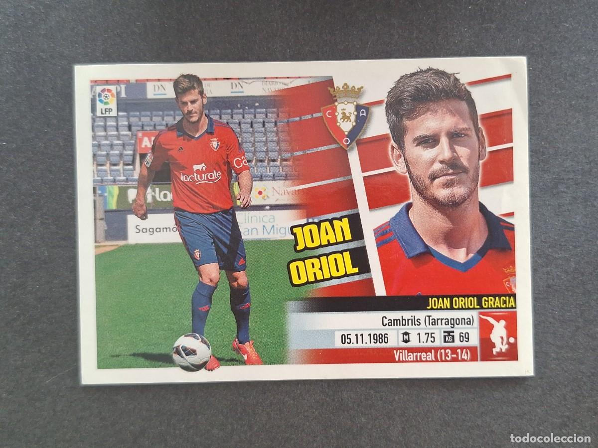 Cromos de f&uacute;tbol: L5 JOAN ORIOL C. A. OSASUNA FICHAJE 6 LIGA ESTE 2013 2014 13 14 NUNCA PEGADO SIN PEGAR