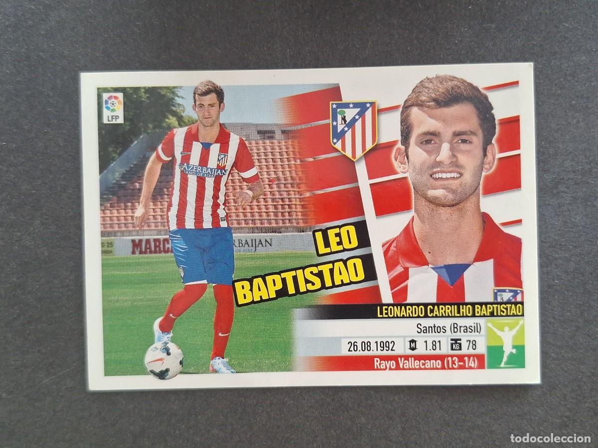 Cromos de f&uacute;tbol: L5 LEO BAPTISTAO ATLETICO DE MADRID FICHAJE 8 LIGA ESTE 2013 2014 13 14 NUNCA PEGADO SIN PEGAR