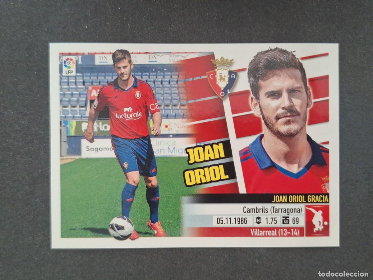 Cromos de f&uacute;tbol: L5 JOAN ORIOL C. A. OSASUNA FICHAJE 6 LIGA ESTE 2013 2014 13 14 NUNCA PEGADO SIN PEGAR
