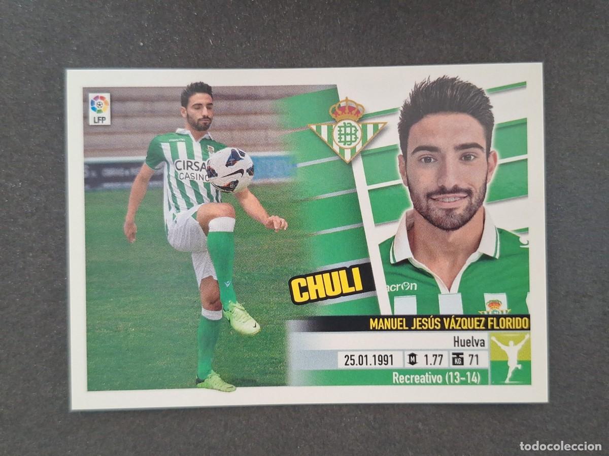 Cromos de f&uacute;tbol: L5 CHULI REAL BETIS BALOMPIE FICHAJE 17 LIGA ESTE 2013 2014 13 14 NUNCA PEGADO SIN PEGAR
