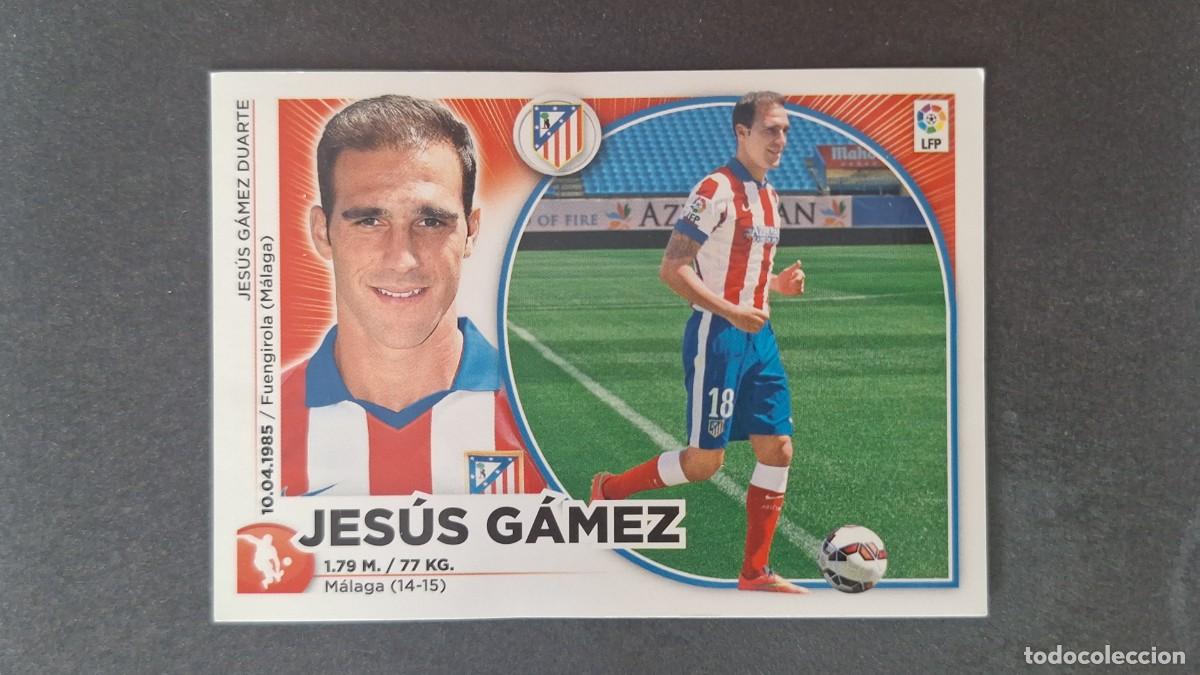 Cromos de f&uacute;tbol: L4 JESUS GAMEZ ATLETICO DE MADRID COLOCA LIGA ESTE 2014 2015 14 15 NUNCA PEGADO SIN PEGAR