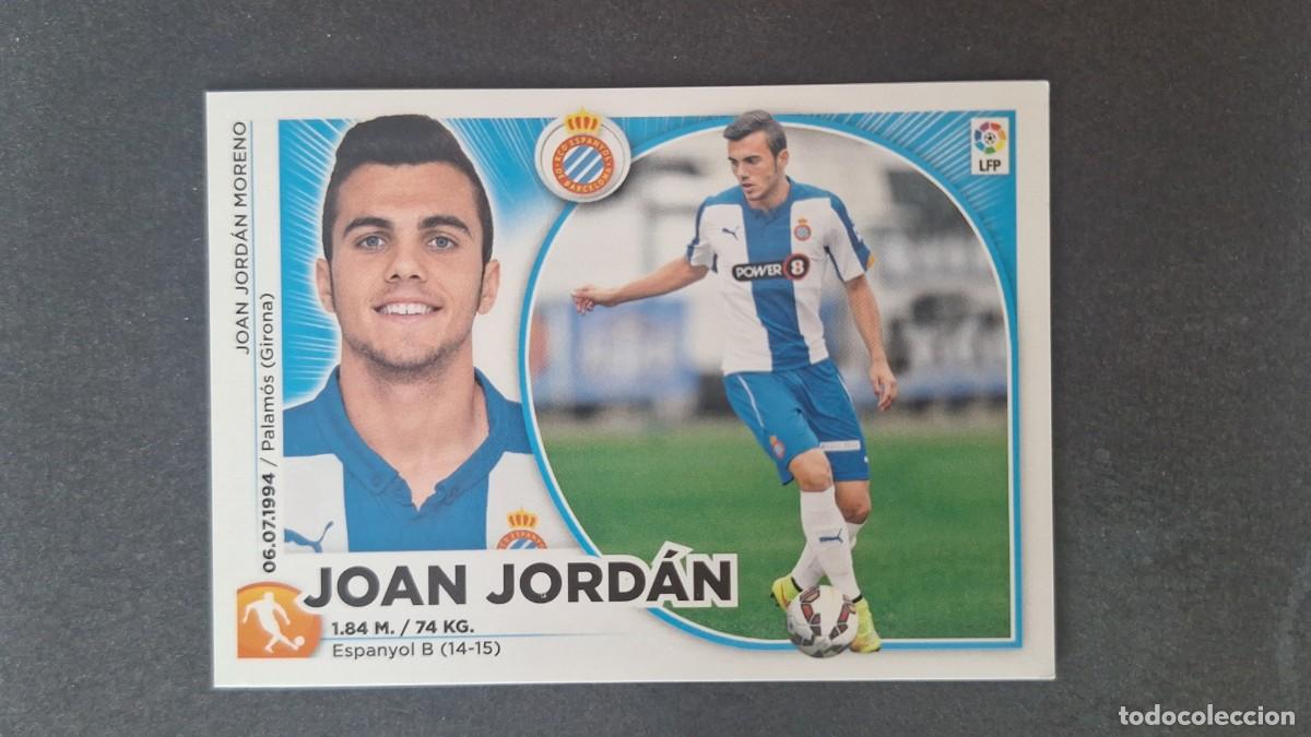 Cromos de f&uacute;tbol: L4 JOAN JORDAN R. C. D. ESPA&Ntilde;OL COLOCA LIGA ESTE 2014 2015 14 15 NUNCA PEGADO SIN PEGAR