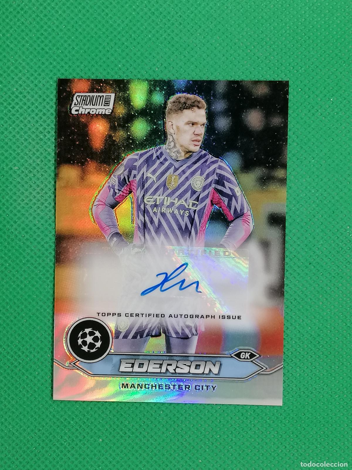 Cromos de f&uacute;tbol: EDERSON MANCHESTER CITY AUTO FIRMA AUTOGRAFO ⚽ TOPPS STADIUM CHROME 23 24 2023 2024 ⚽