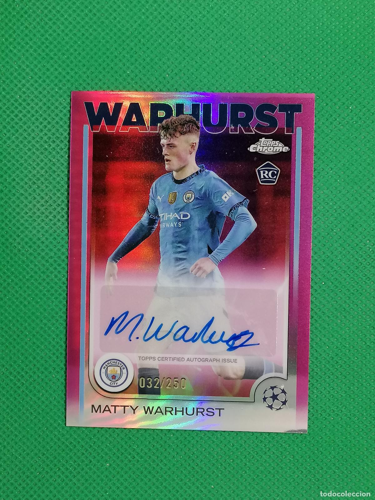 Figurine di Calcio: MATTY WARHUST ROOKIE MANCHESTER CITY AUTO FIRMA AUTOGRAFO /250 ⚽ TOPPS CHROME UCC 2024 2025 24 25 ⚽