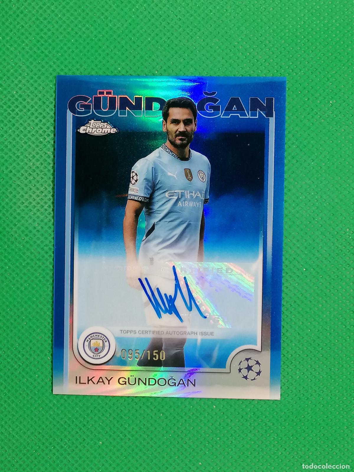 Cromos de f&uacute;tbol: ILKAY G&Uuml;NDOGAN MANCHESTER CITY AUTO FIRMA AUTOGRAFO /150 ⚽ TOPPS CHROME UCC 2024 2025 24 25 ⚽
