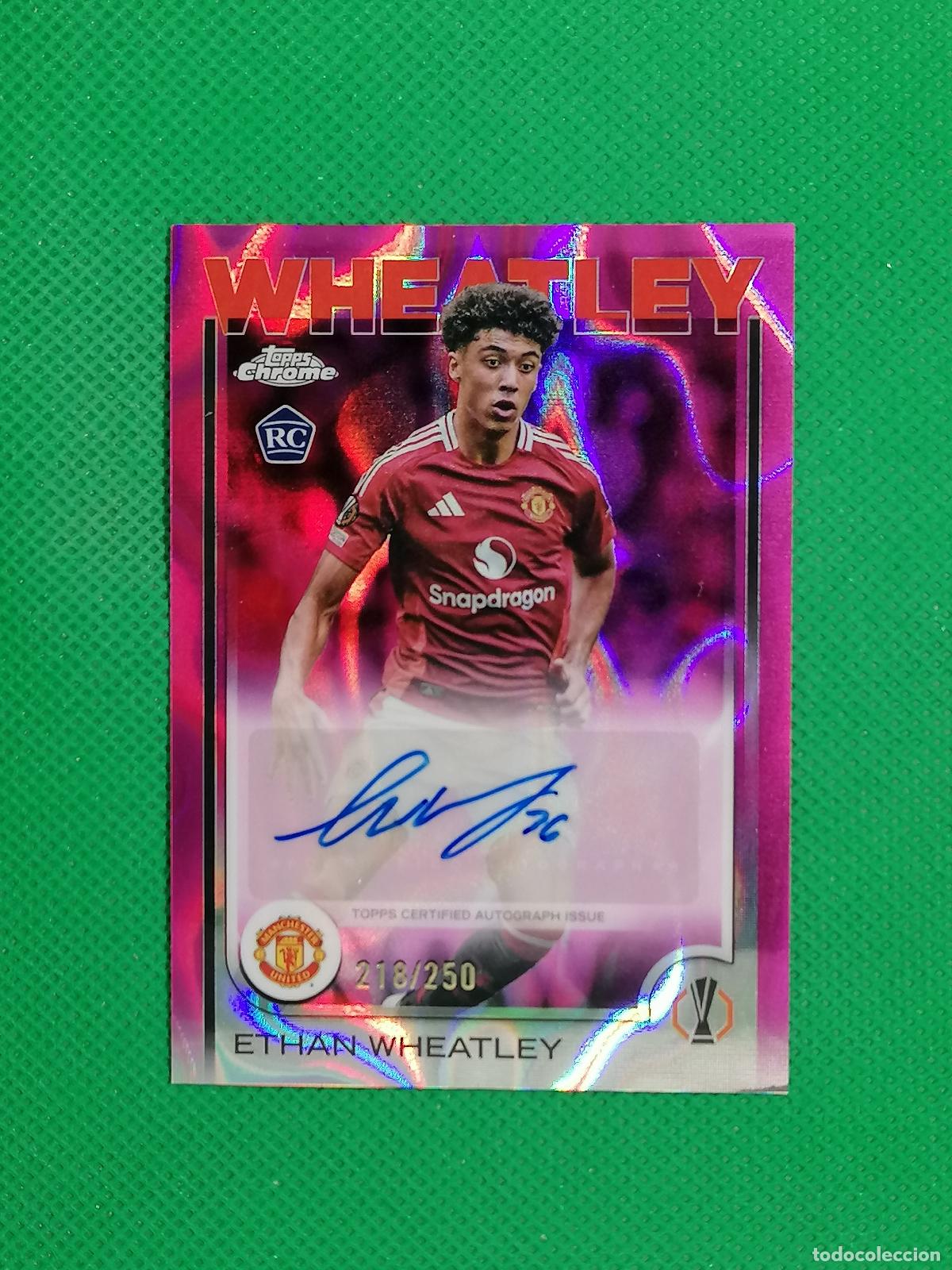 Cromos de f&uacute;tbol: ETHAN WHEATLEY MANCHESTER UNITED ROOKIE AUTO FIRMA /250 ⚽ TOPPS CHROME UCC 2024 2025 24 25 ⚽