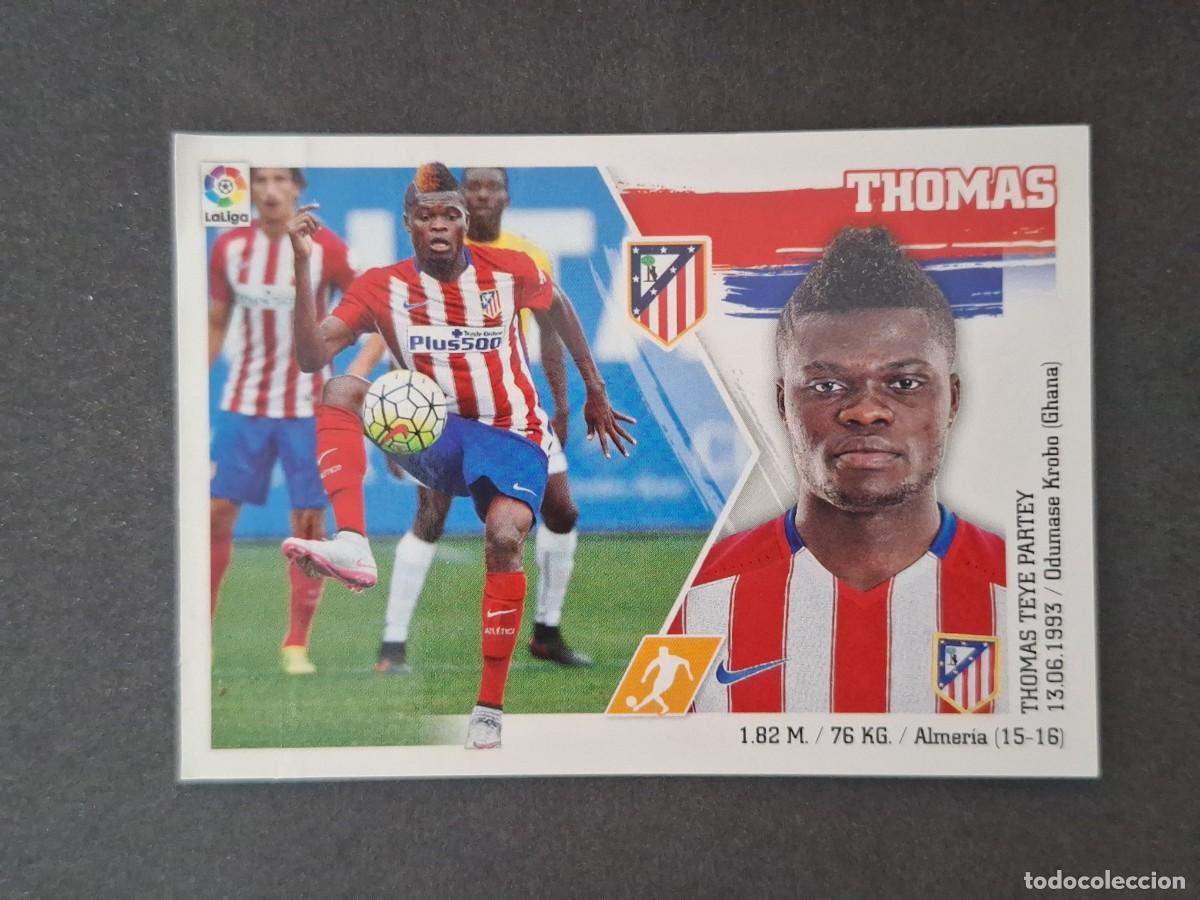 Cromos de f&uacute;tbol: L3 THOMAS ATLETICO DE MADRID COLOCA LIGA ESTE 2015 2016 15 16 NUNCA PEGADO SIN PEGAR