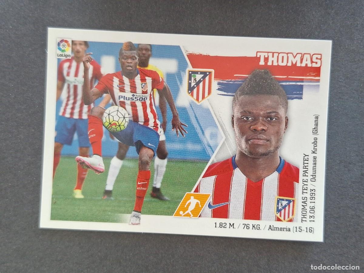 Cromos de f&uacute;tbol: L3 THOMAS ATLETICO DE MADRID COLOCA LIGA ESTE 2015 2016 15 16 NUNCA PEGADO SIN PEGAR