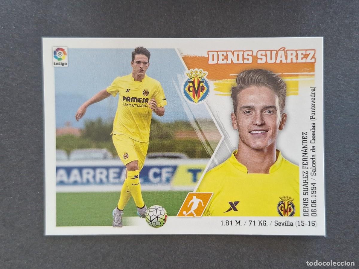 Cartes &agrave; collectionner de Football: L3 DENIS SUAREZ VILLARREAL C. F. COLOCA LIGA ESTE 2015 2016 15 16 NUNCA PEGADO SIN PEGAR