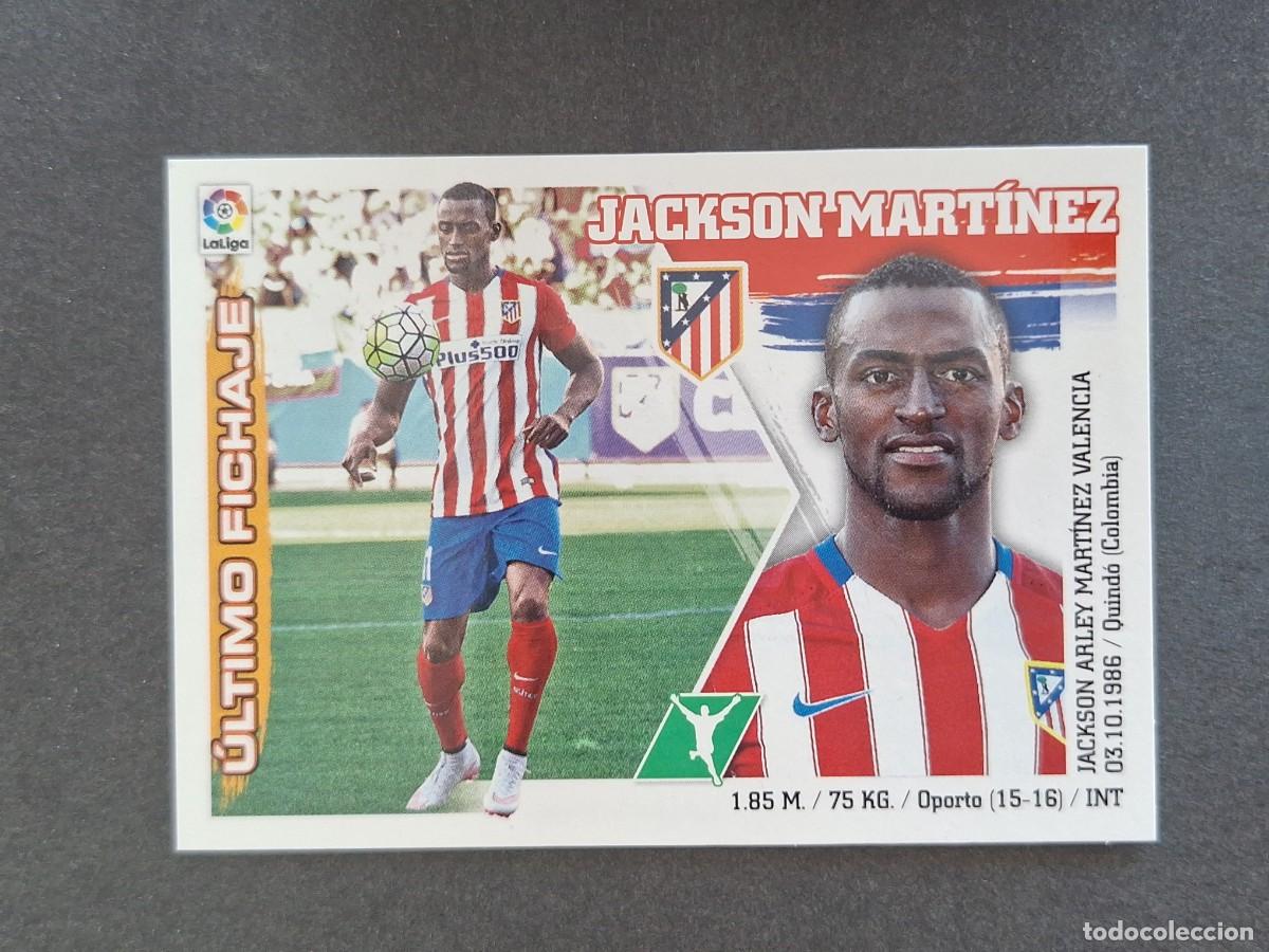 Cromos de f&uacute;tbol: L3 JACKSON MARTINEZ ATLETICO DE MADRID FICHAJE 19 LIGA ESTE 2015 2016 15 16 NUNCA PEGADO SIN PEGAR