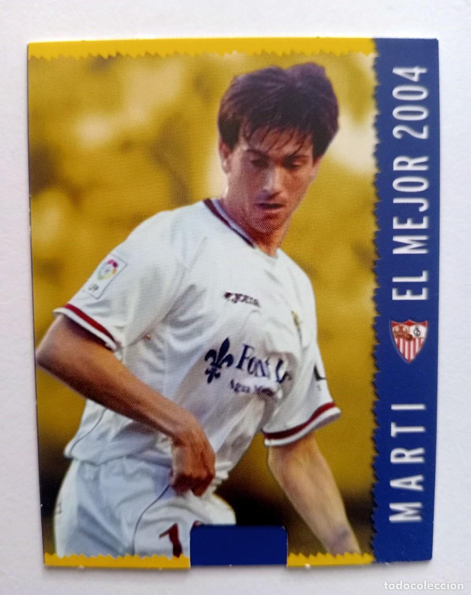 Cromos de f&uacute;tbol: CROMO FUTBOL SEVILLA F.C. MUNDI CROMO 2004-2005: MARTI EL MEJOR