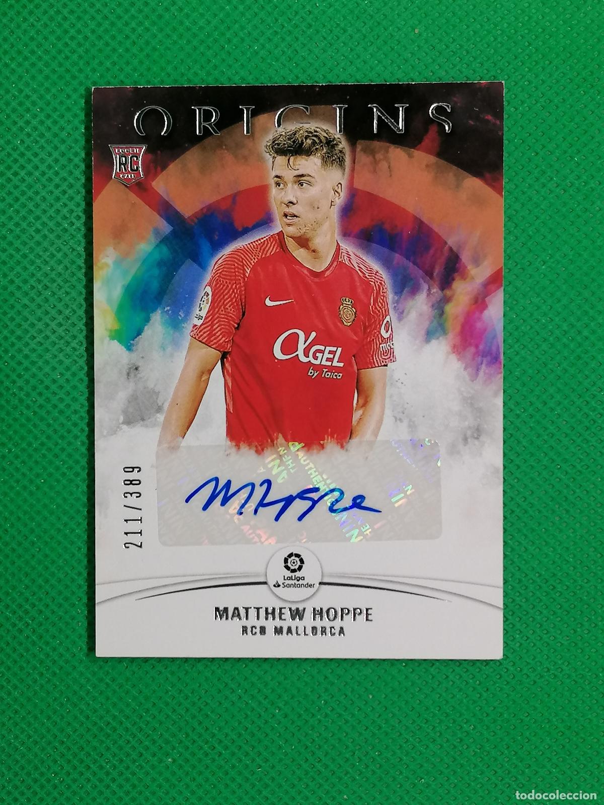 Cromos de f&uacute;tbol: MATTHEW HOPPE MALLORCA ROOKIE AUTO AUTOGRAFH FIRMA /389 ⚽ PANINI ORIGINS LALIGA 21 22 2021 2022 ⚽